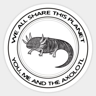 Axolotl - We All Share This Planet - light colors Sticker